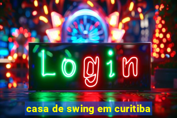 casa de swing em curitiba